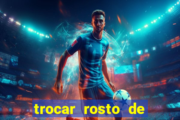 trocar rosto de video online